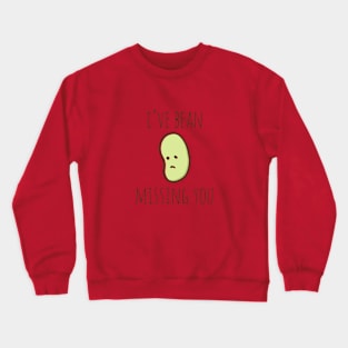 I've Bean Missing You Crewneck Sweatshirt